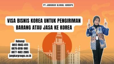 Visa Bisnis Korea Untuk Pengiriman Barang Atau Jasa Ke Korea