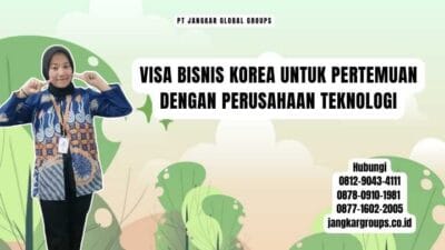 Visa Bisnis Korea Untuk Pertemuan Dengan Perusahaan Teknologi