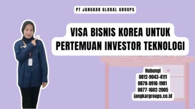 Visa Bisnis Korea Untuk Pertemuan Investor Teknologi