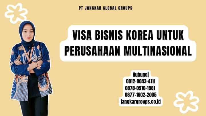 Visa Bisnis Korea Untuk Perusahaan Multinasional