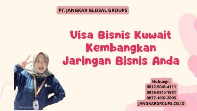 Visa Bisnis Kuwait Kembangkan Jaringan Bisnis Anda