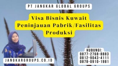 Visa Bisnis Kuwait Peninjauan PabrikFasilitas Produksi