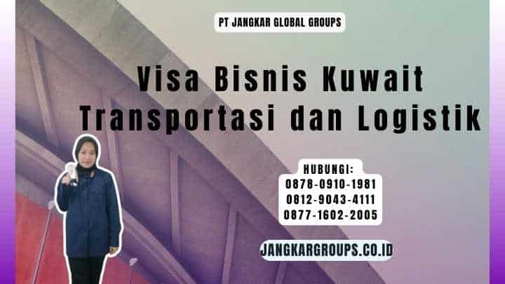 Visa Bisnis Kuwait Transportasi dan Logistik