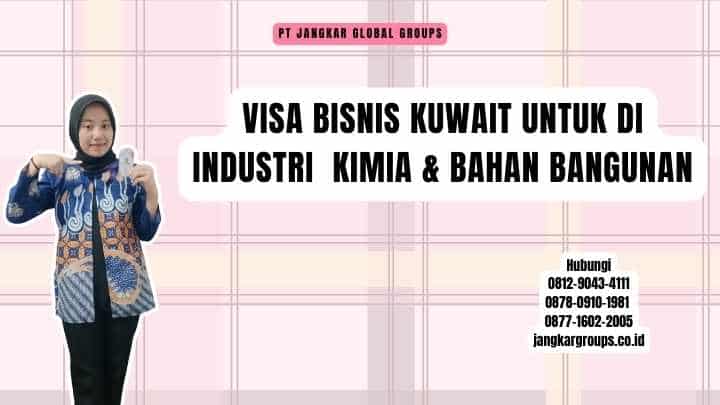 Visa Bisnis Kuwait Untuk Di Industri Kimia & Bahan Bangunan