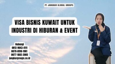 Visa Bisnis Kuwait Untuk Industri Di Hiburan & Event