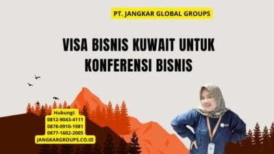 Visa Bisnis Kuwait Untuk Konferensi Bisnis