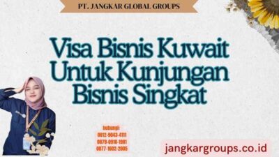 Visa Bisnis Kuwait Untuk Kunjungan Bisnis Singkat
