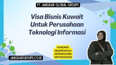 Visa Bisnis Kuwait Untuk Perusahaan Teknologi Informasi