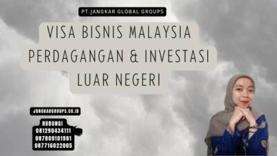 Visa Bisnis Malaysia Perdagangan & Investasi Luar Negeri