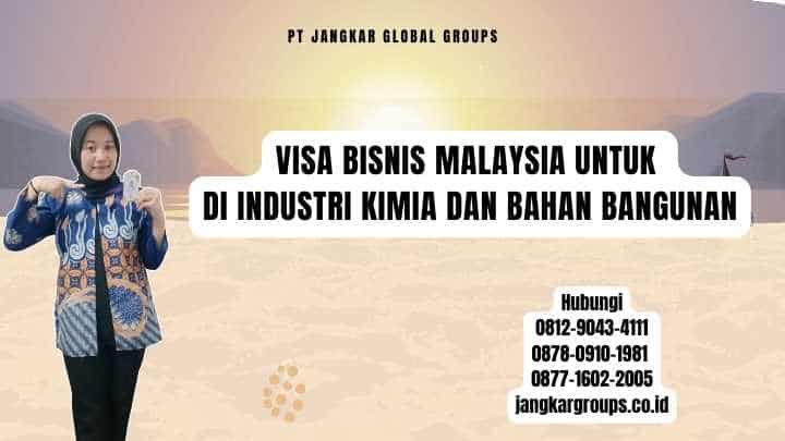 Visa Bisnis Malaysia Untuk Di Industri Kimia dan Bahan Bangunan