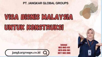 Visa Bisnis Malaysia Untuk Konstruksi