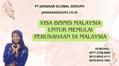 Visa Bisnis Malaysia Untuk Memulai Perusahaan Di Malaysia