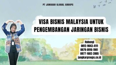 Visa Bisnis Malaysia Untuk Pengembangan Jaringan Bisnis