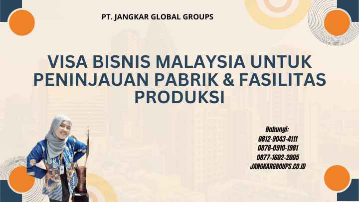 Visa Bisnis Malaysia Untuk Peninjauan Pabrik & Fasilitas Produksi