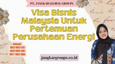 Visa Bisnis Malaysia Untuk Pertemuan Perusahaan Energi