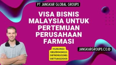 Visa Bisnis Malaysia Untuk Pertemuan Perusahaan Farmasi