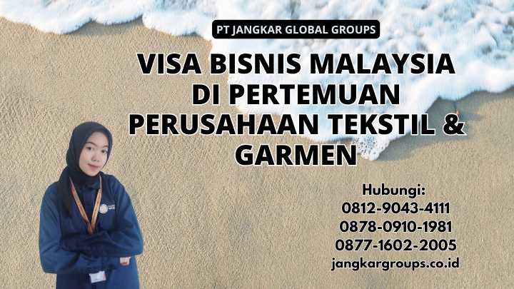 Visa Bisnis Malaysia di Pertemuan Perusahaan Tekstil & Garmen
