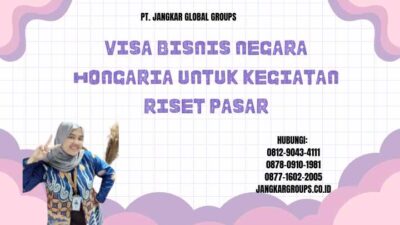 Visa Bisnis Negara Hongaria Untuk Kegiatan Riset Pasar