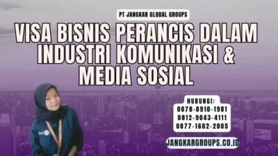 Visa Bisnis Perancis Dalam Industri Komunikasi & Media Sosial