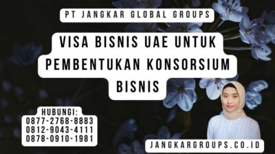 Visa Bisnis UAE Untuk Pembentukan Konsorsium Bisnis