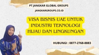 Visa Bisnis UAE untuk Industri Teknologi Hijau dan Lingkungan