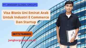 Visa Bisnis Uni Emirat Arab Untuk Industri E Commerce Dan Startup
