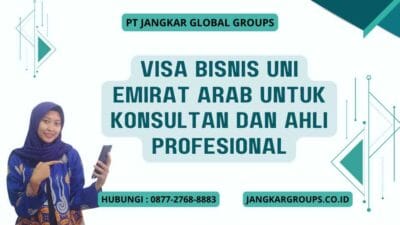 Visa Bisnis Uni Emirat Arab Untuk Konsultan Dan Ahli Profesional