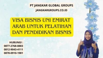 Visa Bisnis Uni Emirat Arab Untuk Pelatihan dan Pendidikan Bisnis