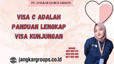 Visa C Adalah Panduan Lengkap Visa Kunjungan