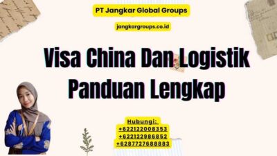 Visa China Dan Logistik Panduan Lengkap