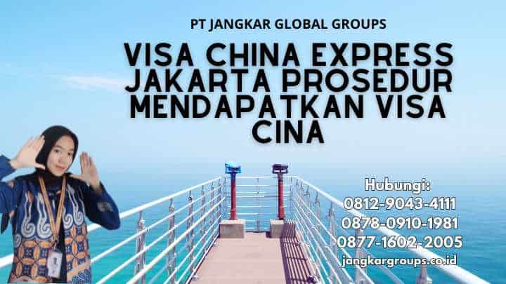 Visa China Express Jakarta Prosedur Mendapatkan Visa Cina