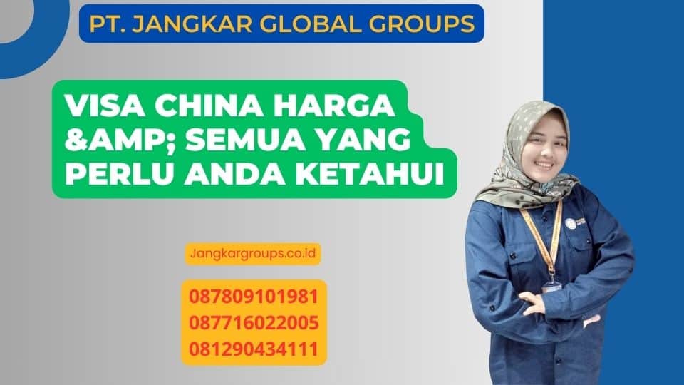 Visa China Harga & Semua yang Perlu Anda Ketahui