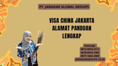 Visa China Jakarta Alamat Panduan Lengkap