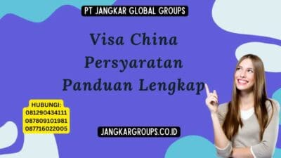 Visa China Persyaratan Panduan Lengkap