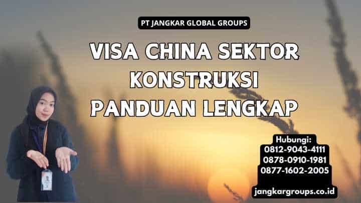 Visa China Sektor Konstruksi Panduan Lengkap