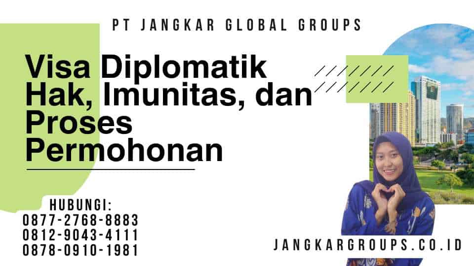 Visa Diplomatik Hak, Imunitas, dan Proses Permohonan