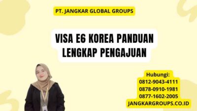 Visa E6 Korea Panduan Lengkap Pengajuan