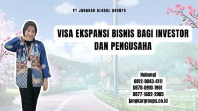 Visa Ekspansi Bisnis Bagi Investor Dan Pengusaha