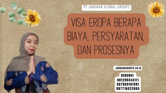 Visa Eropa Berapa Biaya, Persyaratan, dan Prosesnya