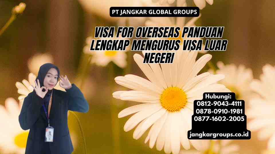 Visa For Overseas Panduan Lengkap Mengurus Visa Luar Negeri