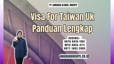 Visa For Taiwan Uk Panduan Lengkap