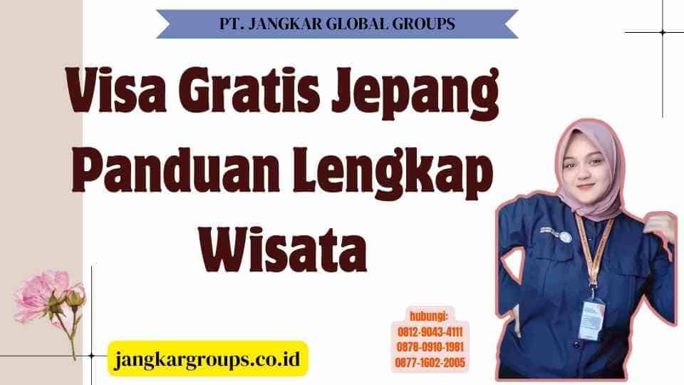 Visa Gratis Jepang Panduan Lengkap Wisata