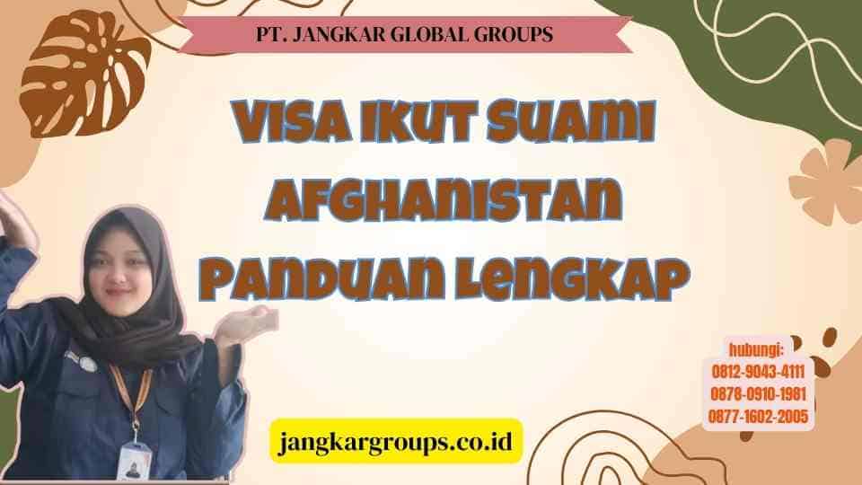 Visa Ikut Suami Afghanistan Panduan Lengkap