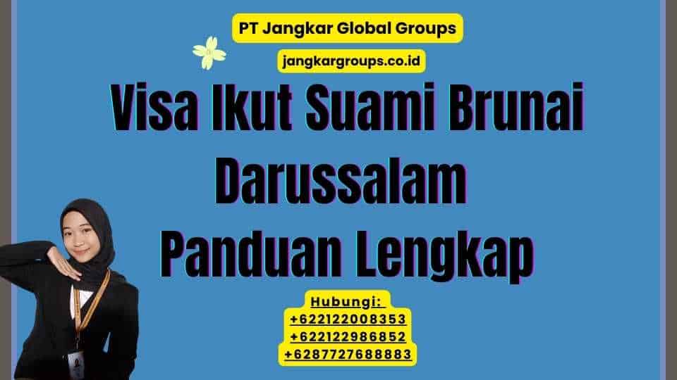Visa Ikut Suami Brunai Darussalam Panduan Lengkap