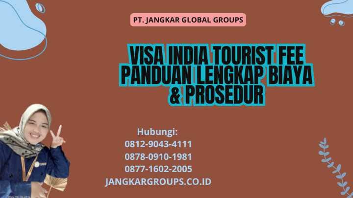 Visa India Tourist Fee Panduan Lengkap Biaya & Prosedur