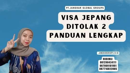 Visa Jepang Ditolak 2 Panduan Lengkap