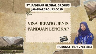 Visa Jepang Jenis Panduan Lengkap