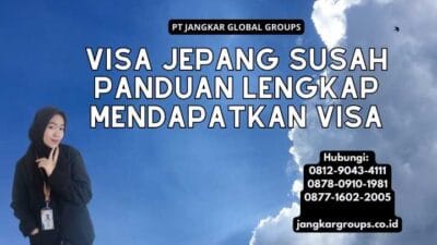 Visa Jepang Susah Panduan Lengkap Mendapatkan Visa