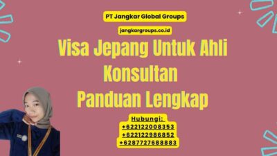 Visa Jepang Untuk Ahli Konsultan Panduan Lengkap