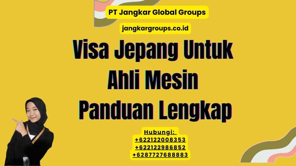 Visa Jepang Untuk Ahli Mesin Panduan Lengkap